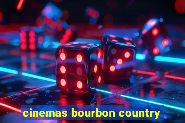 cinemas bourbon country